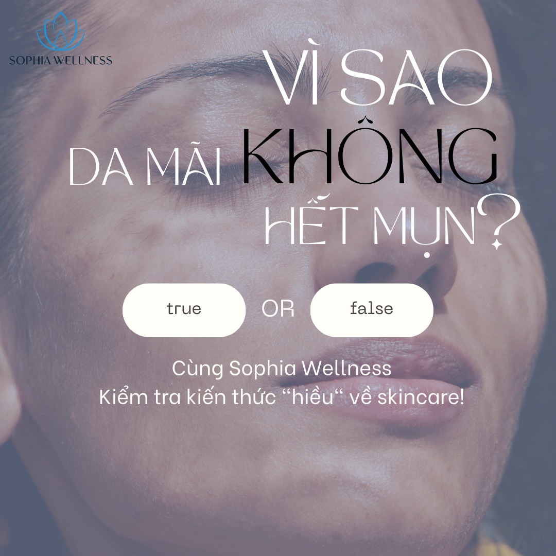 Vì sao bạn cần Sophia Wellness cho một làn da sạch mụn và khỏe từ bên trong?